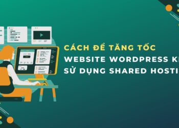 Cach De Tang Toc Website WordPress Khi Su Dung Shared Hosting