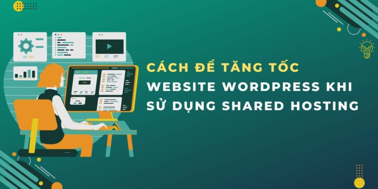 Cach De Tang Toc Website WordPress Khi Su Dung Shared Hosting